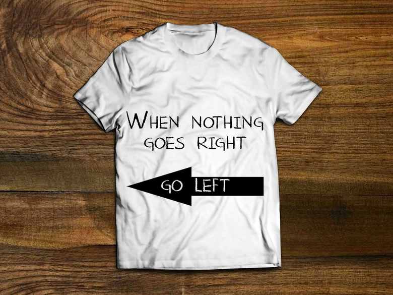 when nothing goes right go left