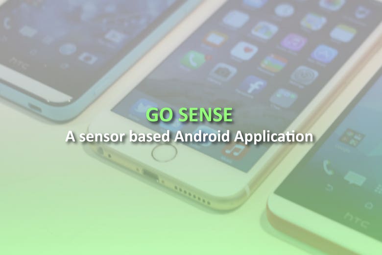 Go Sense - A Sensor based Android Application!