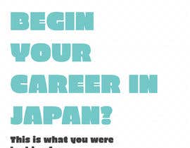 #28 for We need a poster design for a recruitment firm for foreign students in Universities in Japan (English) by uvnvu