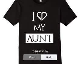 #25 para Design a T-Shirt: I love my Aunt de shohaghhossen