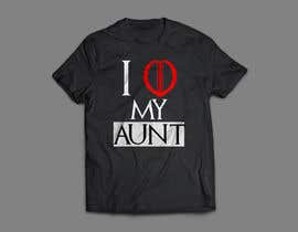 #88 para Design a T-Shirt: I love my Aunt de ahsanhaque595