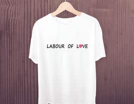 #46 for LABOUR OF LOVE LOGO + T SHIRT DESIGN by komallunagariya