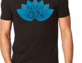 #73 ， &quot;Keep it Zen&quot; Tee Shirt design 来自 keads572