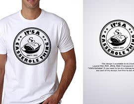 #28 für It&#039;s a Casserole Thing T-shirt von naimrahman208