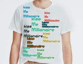 #10 för Kiss Me I&#039;m a Millionaire Tshirts av misbahf780