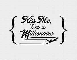 #4 para Kiss Me I&#039;m a Millionaire Tshirts de GerardoAhued