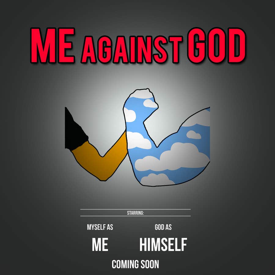 
                                                                                                                        Konkurrenceindlæg #                                            4
                                         for                                             Me against God
                                        