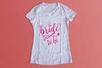 #180 untuk Design a T-Shirt for the Bride oleh Exer1976