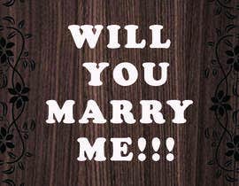 Číslo 33 pro uživatele &quot;Will You Marry Me&quot; Signboard Graphic Design od uživatele Ovizit779