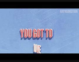 #11 for Lyric Video - &quot;You Got To Love&quot; by raynk070aynk070