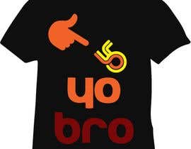 #23 untuk Create &quot;Yo Bro&quot; T-Shirt Design oleh creativeshihab