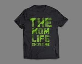 #81 ， Tee Shirt Design Mom Life 来自 sejim8668