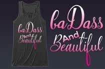 #55 Design a Badass T-Shirt for Women!!! részére aliahmedsumon által