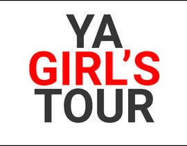 #64 for Ya Girl&#039;s Tour logo by Rafique18