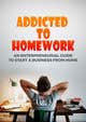 Contest Entry #9 thumbnail for                                                     Book cover.      Addicted to homework!                

Work from home!   Work for yourself!   .   Just don’t work for someone else - including a landlord.     

An entrepreneurial guide to starting a business from home.
                                                