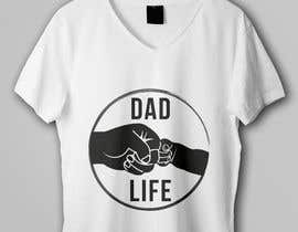 #65 for T-Shirt Design - Dad Life by rbcrazy