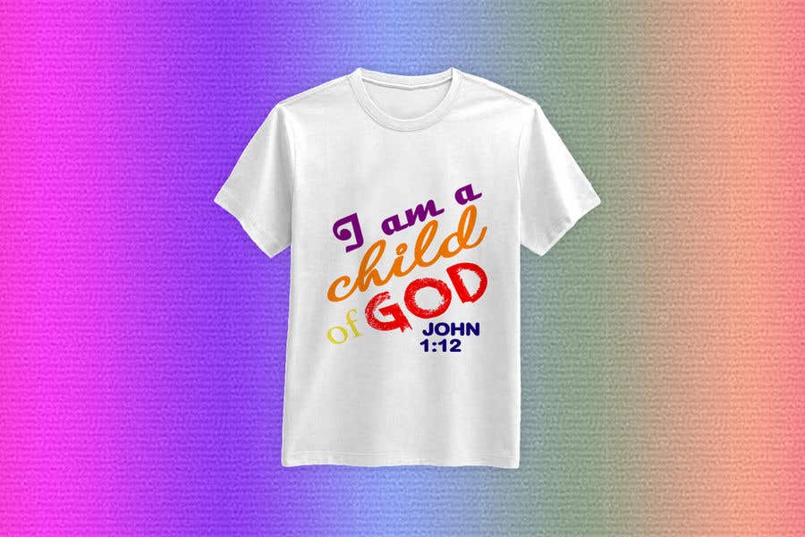 Příspěvek č. 63 do soutěže                                                 "I am a Child of God - John 1:12" - Tshirt Design for Baby, Toddlers, Little Boy and Little Girl
                                            