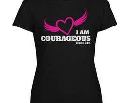 #51 pentru &quot;I am Courageous. Deut 31:6&quot; - GIRLS Tshirt Design de către gmsuruj001