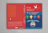 #100 pёr Book Cover. &quot;Top 5 Reasons You Should Be A Financial Planner&quot; nga arifmahmud099