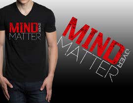 #27 untuk Design a T-Shirt for MIND OVER MATTER oleh ralfgwapo