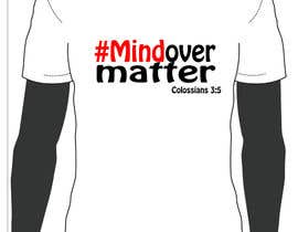 #10 untuk Design a T-Shirt for MIND OVER MATTER oleh dyaella97
