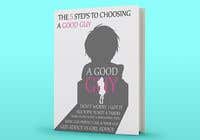 RhLarry tarafından The 5 Steps to Choosing a Good Guy Book Cover için no 85