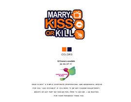 Nro 23 kilpailuun have you ever played &quot;Marry Kiss or Kill&#039;? käyttäjältä ashfaqadil54