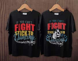 #48 untuk I would like a graphic design made that says the following “If You Can’t Fight, Stick To Dancing.  Provide more then one graphic. One with text only and one with graphic of either boxing gloves and music notes. The 3rd design use your own imagination. oleh AllyHelmyy