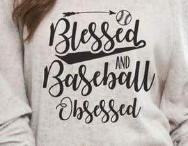#36 za T-shirt Design: Blessed and Baseball/Softball Obsessed od voltes098