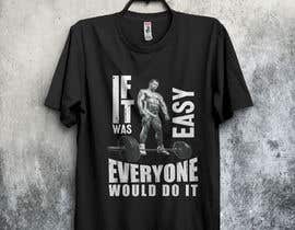 #53 para Design a shirt - If it was easy - everyone would do it de almamun5436