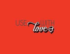 #42 pentru I need a logo with the words: Use with love de către Shamsul53