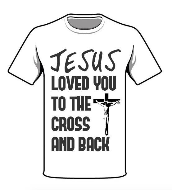 Konkurrenceindlæg #26 for                                                 Design a T-Shirt for loved you to the cross and back
                                            