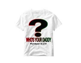dilukachinda tarafından Design a T-Shirt for Who&#039;s Your Daddy? için no 35