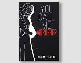 #216 for Cover art for “you Call me murderer” book by imranislamanik