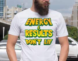 #92 cho T-shirt concept: Energy &amp; Results Don&#039;t Lie  - 14/10/2021 13:25 EDT bởi Hafizur1165