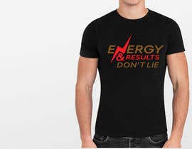 #83 cho T-shirt concept: Energy &amp; Results Don&#039;t Lie  - 14/10/2021 13:25 EDT bởi NuruzzamanKibr65