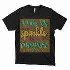 Graphic Design Contest Entry #8 for "Caregiver Theme" T-shirt Designs "It takes lots of sparkle"