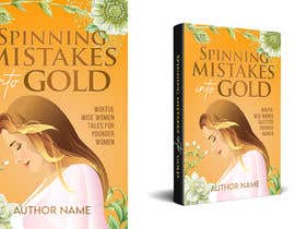 Nro 27 kilpailuun Cover Design for Ebook Title: &quot;Spinning Mistakes Into Gold&quot;   Sub title: Woeful Wise Woman Tales for Younger Women käyttäjältä aj13mjoshi
