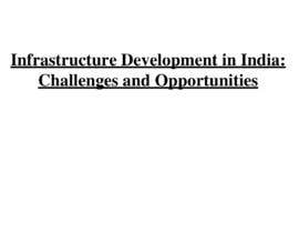 #15 for Article of 5000 words on current challenges in Infrastructure Development in India and how to solve these problems. by preetirajak