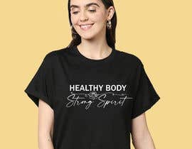 varuniveerakkody tarafından Create a t-shirt design (HEALTHY BODY. STRONG SPIRIT. - Be Still...) için no 35