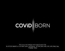 Nro 189 kilpailuun Logo for Covid Born Inc käyttäjältä ShawonKhanSamad