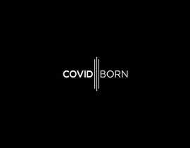 Nro 249 kilpailuun Logo for Covid Born Inc käyttäjältä mstlailakhatun84