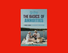 #209 cho Book Cover - The Basics of Annuities: A Simple Guide to Securing Your Future bởi nazruluiti