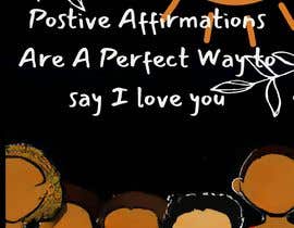Nro 32 kilpailuun Children&#039;s book cover titled &quot; Positive Affirmations Are A Way To say I love you&quot; written by Jahna Dianne Harris käyttäjältä mishalusman21