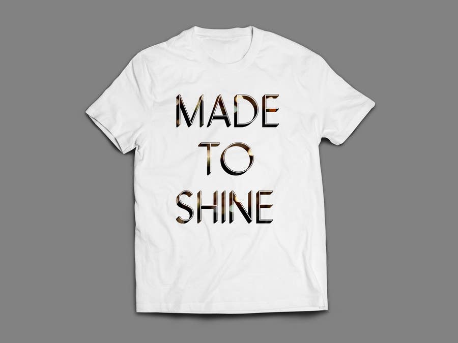 Inscrição nº 14 do Concurso para                                                 Design a 'Made To Shine' T-Shirt for a Christian Rock Band
                                            