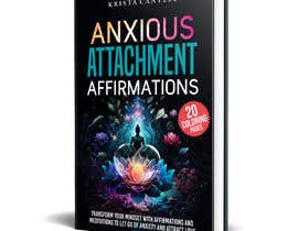 #225 for Book Cover - Anxious Attachment Affirmations af kashmirmzd60
