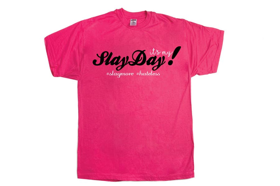 Kilpailutyö #61 kilpailussa                                                 Design a T-Shirt - Slay Day
                                            