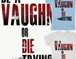 #36 untuk Design a T-Shirt for last name &quot;vaughn&quot; oleh zikoblade