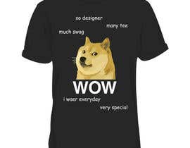 nº 16 pour Design a T-Shirt for a MEME (Doge meme) wow par ProjectXeniX 