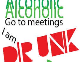 #6 for I&#039;m Not An Alcoholic (Alcoholics Go To Meetings) T-Shirt by aliasgarhlokhand